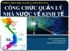 Bài giảng Công chức quản lý nhà nước về kinh tế - TS. Bùi Quang Xuân