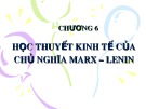 Bài giảng Lịch sử các học thuyết kinh tế - Chương 6: Học thuyết kinh tế của chủ nghĩa Marx – Lenin