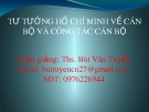 Bài giảng Những vấn đề cơ bản của chủ nghĩa Mác-Lênin, tư tưởng Hồ Chí Minh - Bài 12: Tư tưởng Hồ Chí Minh về cán bộ và công tác cán bộ