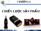 Bài giảng Marketing căn bản - Chương 6: Chiến lược sản phẩm