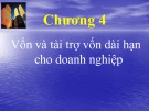 Bài giảng Tài chính doanh nghiệp - Chương 4: Vốn và tài trợ vốn dài hạn cho doanh nghiệp