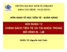 Bài giảng môn Kinh tế học tiền tệ - Ngân hàng: Bài 13 - TS. Nguyễn Anh Tuấn