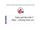 Bài giảng Ngôn ngữ lập trình C: Hàm – Chương trình con  -  TS. Ngô Hữu Dũng