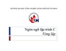 Bài giảng Ngôn ngữ lập trình C: Vòng lặp - TS. Ngô Hữu Dũng