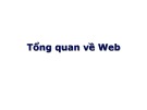 Bài giảng Công nghệ Web và ứng dụng: Chương 1 - Nguyễn Minh Vi