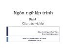 Bài giảng Ngôn ngữ lập trình - Bài 4: Cấu trúc và lớp