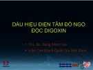 Bài giảng Dấu hiệu điện tâm đồ ngộ độc digoxin