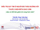 Bài giảng Điều trị suy tim ở người đái tháo đường với thuốc chẹn beta giao cảm: Liệu có thể làm giảm tử vong hơn nữa?