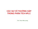 Bài giảng Các sự cố thường gặp trong phân tích HPLC - ThS. Phan Hiền Lương