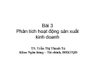 Bài giảng môn Phân tích báo cáo tài chính: Bài 3 - TS. Trần Thị Thanh Tú