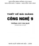  thiết kế bài giảng công nghệ 9 (trồng cây ăn quả): phần 1 - nxb hà nội