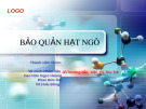 Bài giảng Công nghệ bảo quản - Bài: Bảo quản hạt ngô