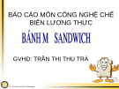 Bài giảng Công nghệ chế biến - Bài: Bánh mỳ sandwich