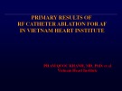 Lesson Primary results of rf catheter ablation for af in vietnam heart institute -  Pham Quoc Khanh