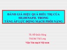 Báo cáo hội nghị: Đánh giá hiệu quả điều trị của Sildenafil trong tăng áp lực động mạch phổi nặng - Viện tim mạch Việt Nam