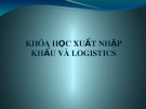 Bài giảng Khóa học xuất nhập khẩu và Logistics