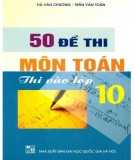  50 đề thi môn toán thi vào lớp 10: phần 2 - nxb Đại học quốc gia hà nội