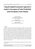 Using the spatial econometric approach to analyze convergence of labor productivity at the provincial level in Vietnam