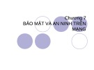 Bài giảng Thương mại điện tử - Chương 7: Bảo mật và an ninh trên mạng