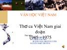 Bài giảng Ngữ văn lớp 12 - Bài: Thơ ca Việt Nam giai đoạn 1945 - 1975