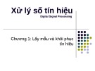 Bài giảng Xử lý số tín hiệu - Chương 1: Lấy mẫu, khôi phục tín hiệu