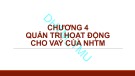 Bài giảng Quản trị ngân hàng thương mại 1: Chương 4 – ĐH Thương mại