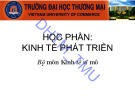 Bài giảng học phần Kinh tế phát triển: Chương 1 – ĐH Thương mại