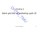 Bài giảng Marketing quốc tế: Chương 4 - ĐH Thương mại