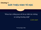 Bài giảng Kinh tế học: Chương 1 - Trương Ngọc Hảo