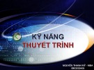 Bài giảng Kỹ năng thuyết trình - Nguyễn Thanh Mỹ