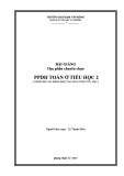 Bài giảng Phương pháp dạy học Toán ở tiểu học 2 - ĐH Phạm Văn Đồng