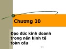 Bài giảng Đạo đức kinh doanh và văn hoá doanh nghiệp trong hội nhập quốc tế: Chương 10 - TS. Phạm Văn Tài