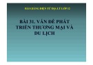 Bài giảng Địa lý 12 - Bài 31: Vấn đề phát triển thương mại và du lịch