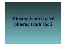 Bài giảng Phương trình quy về phương trình bậc hai