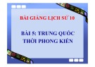 Bài giảng Lịch sử 10 - Bài 5: Đất nước Trung Quốc thời phong kiến