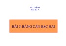 Bài giảng Toán 9 - Bài 5: Bảng căn bậc hai