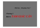 Bài giảng Toán 7 - Bài 6: Tam giác cân