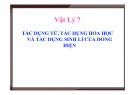 Bài giảng Vật lý 7 - Bài 23: Tác dụng từ và tác dụng hóa học và tác dụng sinh lí của dòng điện