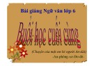 Bài giảng Ngữ văn 6: Buổi học cuối cùng