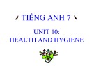 Bài giảng tiếng Anh 7 - Bài 10: Healthy and hygiene