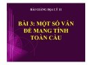 Bài giảng Địa lý 11 - Bài 3: Vấn đề mang tính toàn cầu