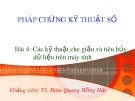 Bài giảng Pháp chứng kỹ thuật số: Bài 4 - TS. Đàm Hồng Hải