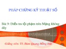 Bài giảng Pháp chứng kỹ thuật số: Bài 9 - TS. Đàm Hồng Hải