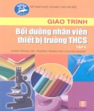 Giáo trình Bồi dưỡng nhân viên thiết bị trường THCS (Tập 2): Phần 1