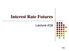 Lecture Financial derivatives - Lecture 18: Interest rate futures