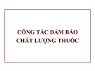 Bài giảng Công tác đảm bảo chất lượng thuốc