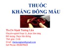 Bài giảng Thuốc kháng đông máu - ThS.DS Mạnh Trường Lâm