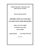 Tóm tắt Khóa luận tốt nghiệp khoa Bảo tàng học: Tìm hiểu Công tác giáo dục của Bảo tàng tỉnh Thanh Hóa