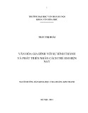 Tóm tắt Khóa luận tốt nghiệp khoa Văn hóa học: Văn hóa gia đình với sự hình thành và phát triển nhân cách trẻ em hiện nay (khảo sát tại xã Tân Hưng – huyện Tiên Lữ - tỉnh Hưng Yên)