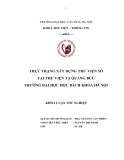 Tóm tắt Khóa luận tốt nghiệp khoa Thư viện - thông tin: Xây dựng thư viện số tại Thư viện Tạ Quang Bửu trường Đại học Bách Khoa Hà Nội